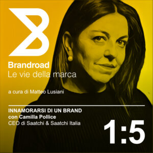 Brandroad - Episodio 1:5 con Camilla Pollice (Saatchi & Saatchi)